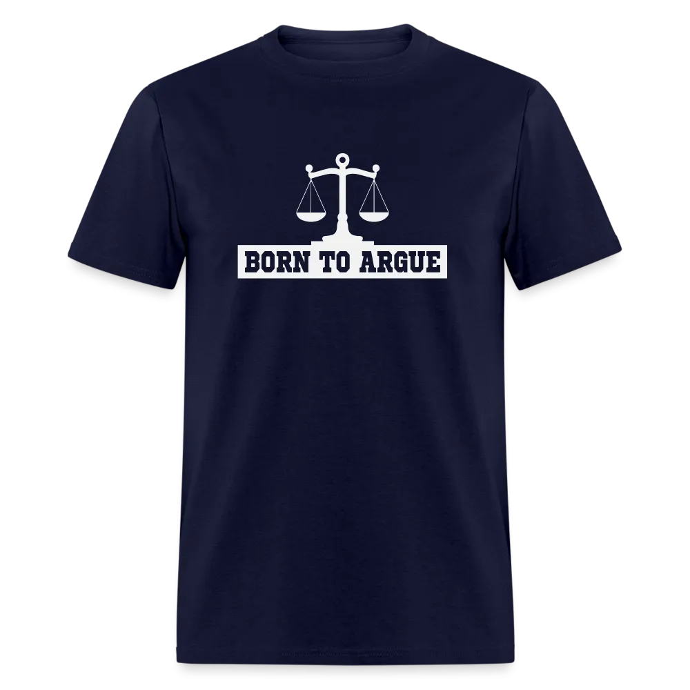 Born To Argue T-Shirt (Tee for Attorneys - with Scale of Justice)