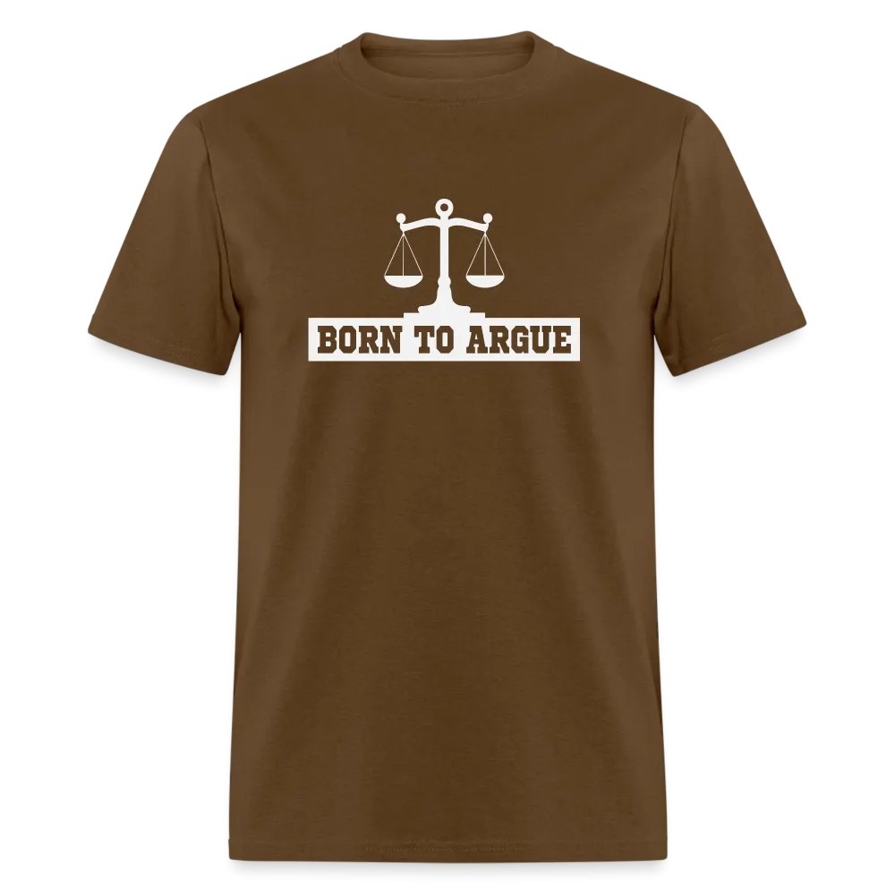 Born To Argue T-Shirt (Tee for Attorneys - with Scale of Justice)