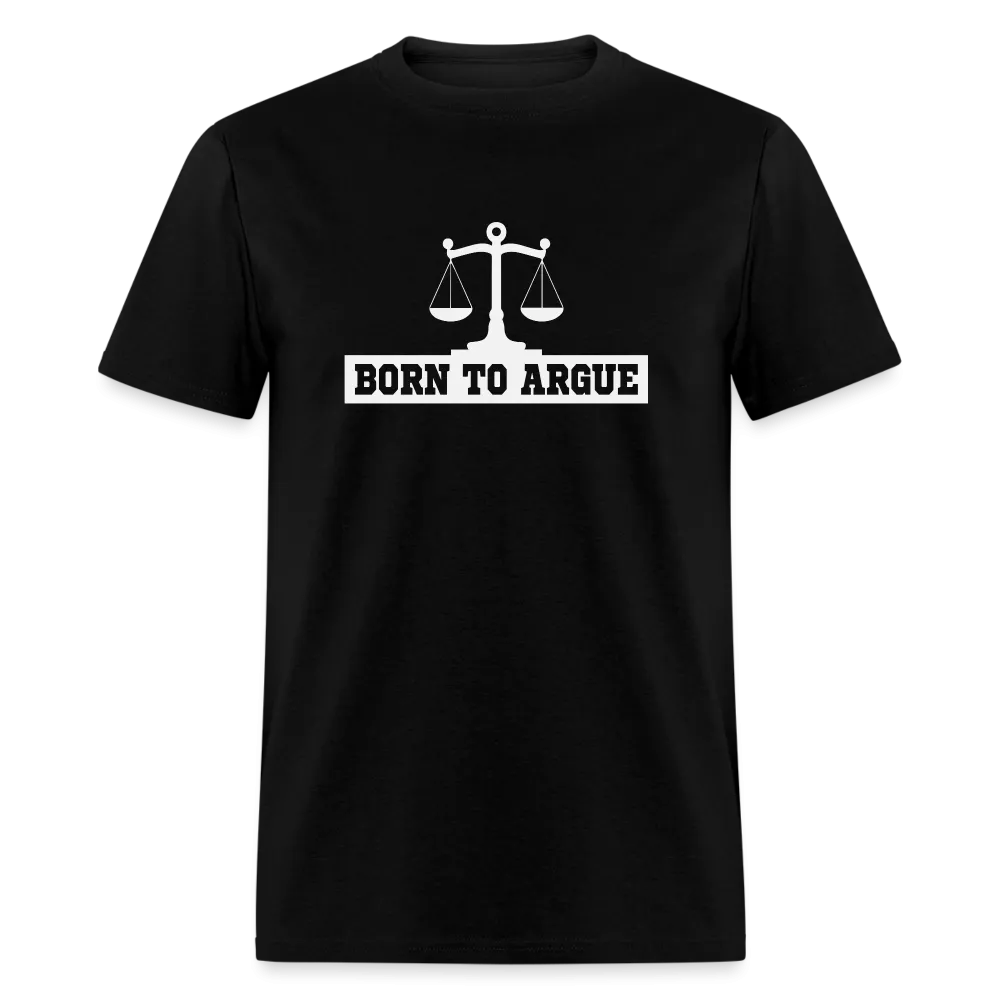 Born To Argue T-Shirt (Tee for Attorneys - with Scale of Justice)