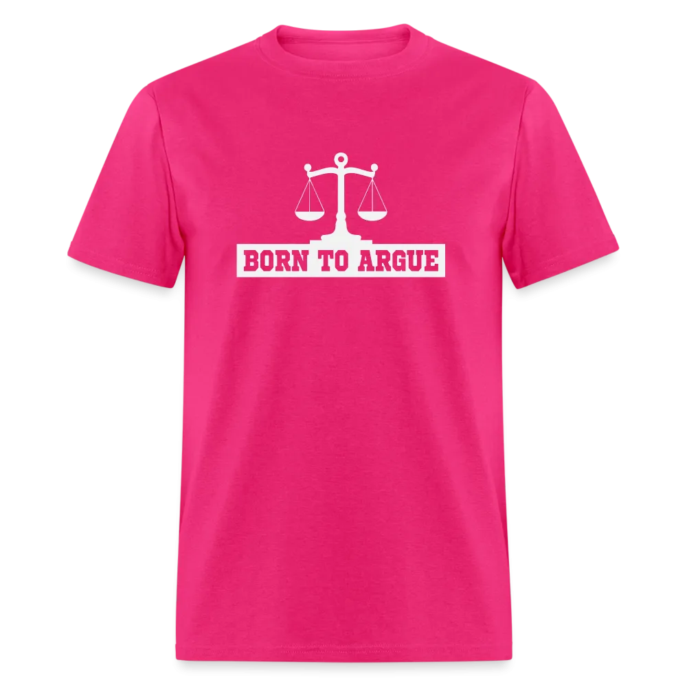 Born To Argue T-Shirt (Tee for Attorneys - with Scale of Justice)