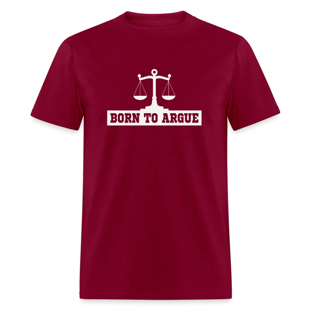 Born To Argue T-Shirt (Tee for Attorneys - with Scale of Justice)