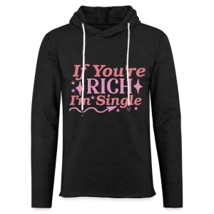 If You're Rich I'M Single Lightweight Terry Hoodie