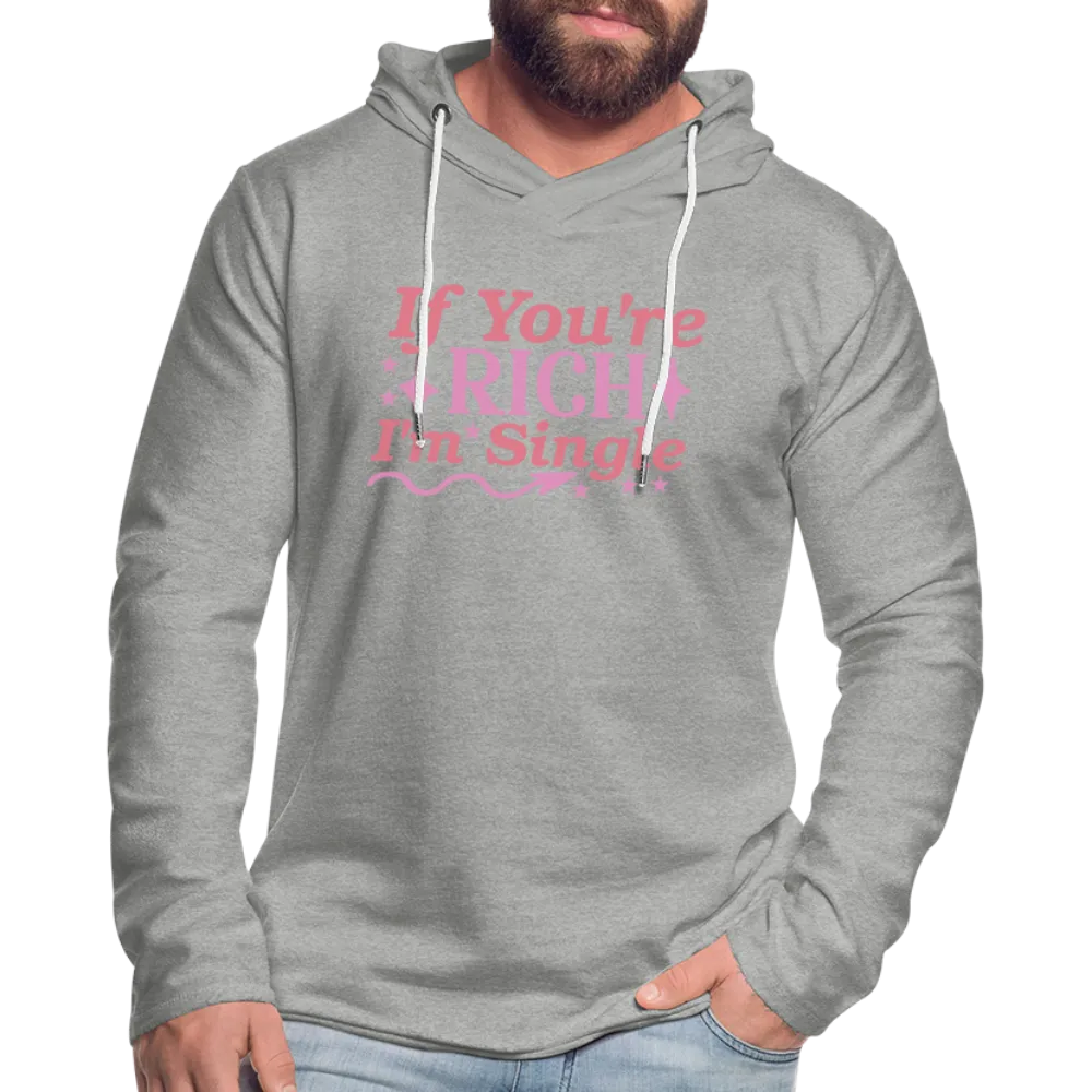 If You're Rich I'M Single Lightweight Terry Hoodie