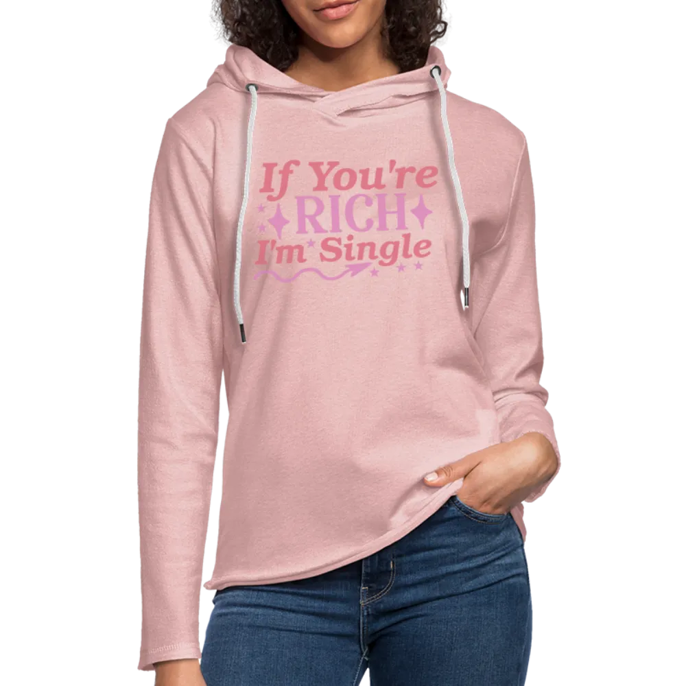 If You're Rich I'M Single Lightweight Terry Hoodie