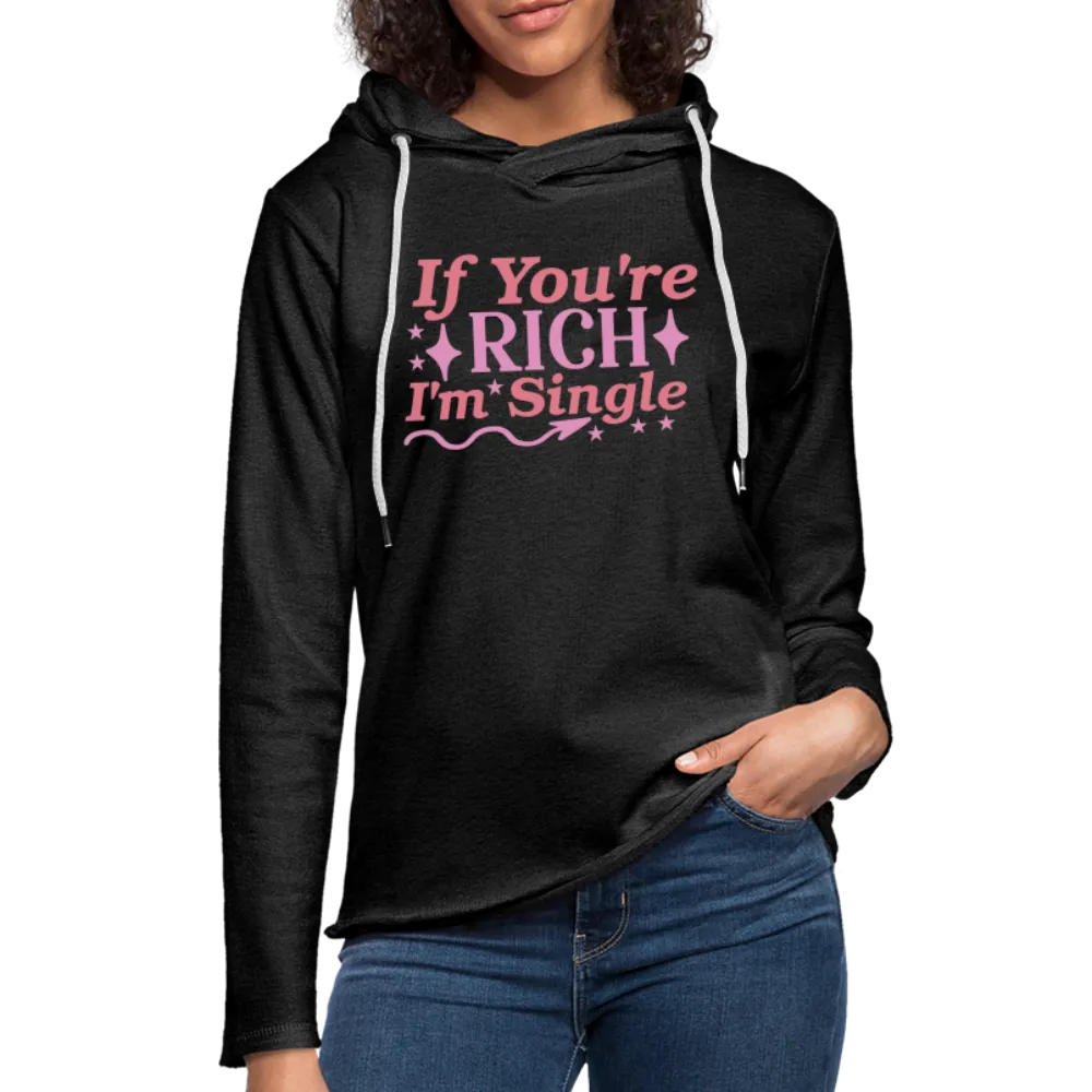 If You're Rich I'M Single Lightweight Terry Hoodie