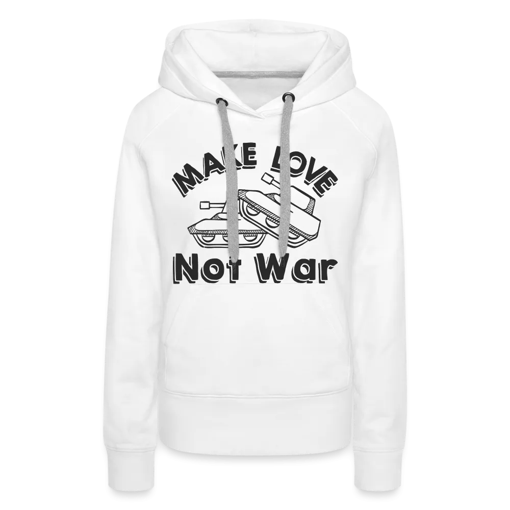 Make Love Not War Women’s Premium Hoodie