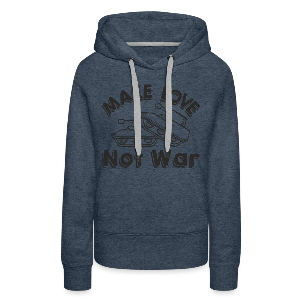 Make Love Not War Women’s Premium Hoodie