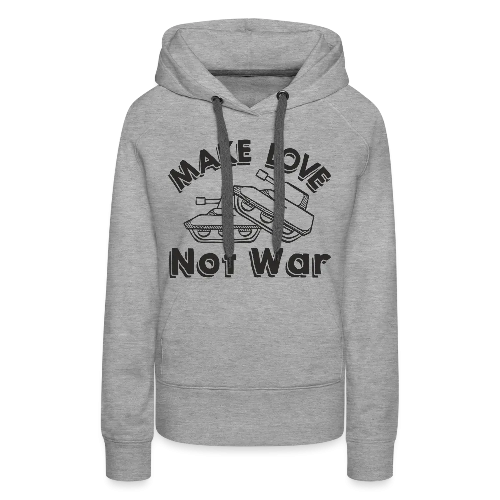 Make Love Not War Women’s Premium Hoodie